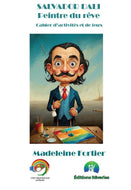 Histoire de l'art - Cahier d'activités et de jeux pour enfants, Salvador Dali Activités pour les enfants - Artistes Madeleine Fortier 