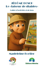 Charger l&#39;image dans la galerie, L&#39;art raconté aux enfants - Cahier d&#39;activités et de jeux pour enfants, Jérôme Bosch Activités pour les enfants - Artistes Madeleine Fortier 
