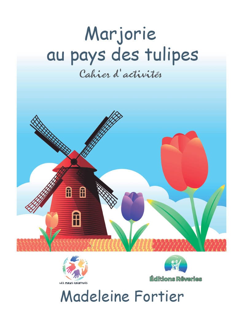 Livret d'activités pour enfants, Marjorie au pays des tulipes - PDF Activités pour les enfants - Voyages Madeleine Fortier 