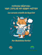 Mission création : dans l'atelier des grands artistes Livres et activités pour enfants - Artistes Madeleine Fortier 