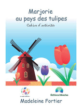 Charger l&#39;image dans la galerie, Voyages - Jeux pour enfants, Marjorie au pays des tulipes Activités pour les enfants - Voyages Madeleine Fortier 
