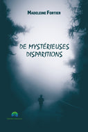 De mystérieuses disparitions format e-pub Romans, nouvelles et légendes Madeleine Fortier, écrivaine