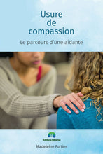 Charger l&#39;image dans la galerie, Usure de compassion : le parcours d&#39;une aidante PDF Prendre soin de soi Madeleine Fortier 
